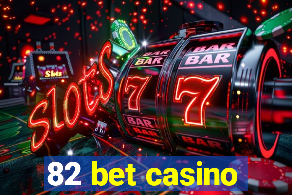 82 bet casino